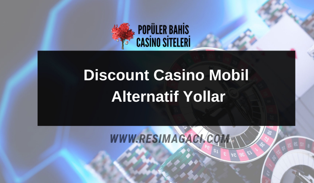 Discount Casino Mobil Alternatif Yollar