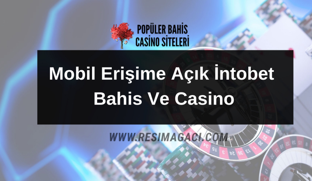 Mobil Erişime Açık İntobet Bahis Ve Casino